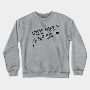 Spread magic not hate Crewneck Sweatshirt